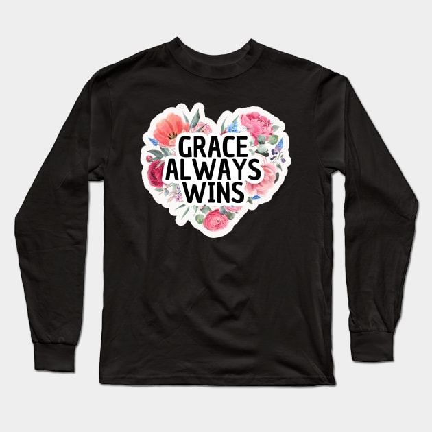 Grace Always Wins, Christian Quote Long Sleeve T-Shirt by GiftedFaith